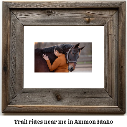 trail rides near me in Ammon, Idaho